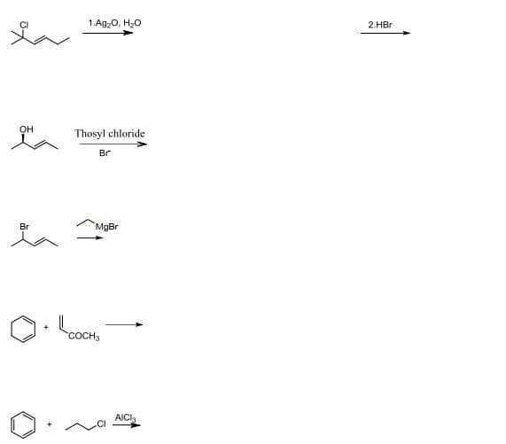 1.Ag20, H20
2.HBr
он
Thosyl chloride
Br
Br
MgBr
COCH3
AICI,
