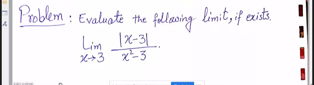 Problem : Evaluate the
fallasing limit, if avit,
Lim X-31.
x²-3
X→3
8.26 X 11.69 inch
口
