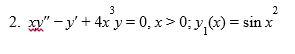 3
2
2. - у' + 4х у%3D0,х> 0; у, (х) %3 sin x
