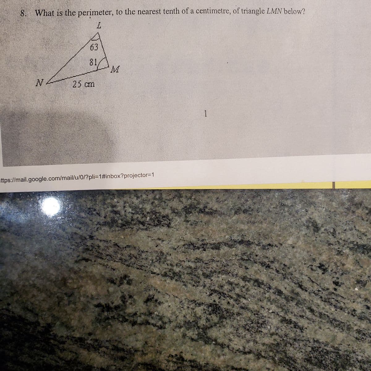 8. What is the perimeter, to the nearest tenth of a centimetre, of triangle LMN below?
L
N
63
81.
25 cm
M
https://mail.google.com/mail/u/0/?pli=1#inbox?projector=1
1