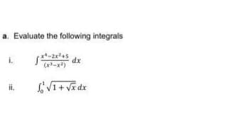 a. Evaluate the following integrals
i.
dx
(x-x)
il.
