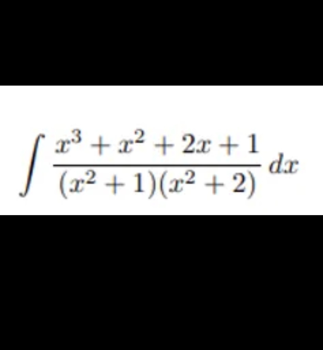 3 + x² + 2x +1
dr
I Ta²+ 1)(x² + 2)
