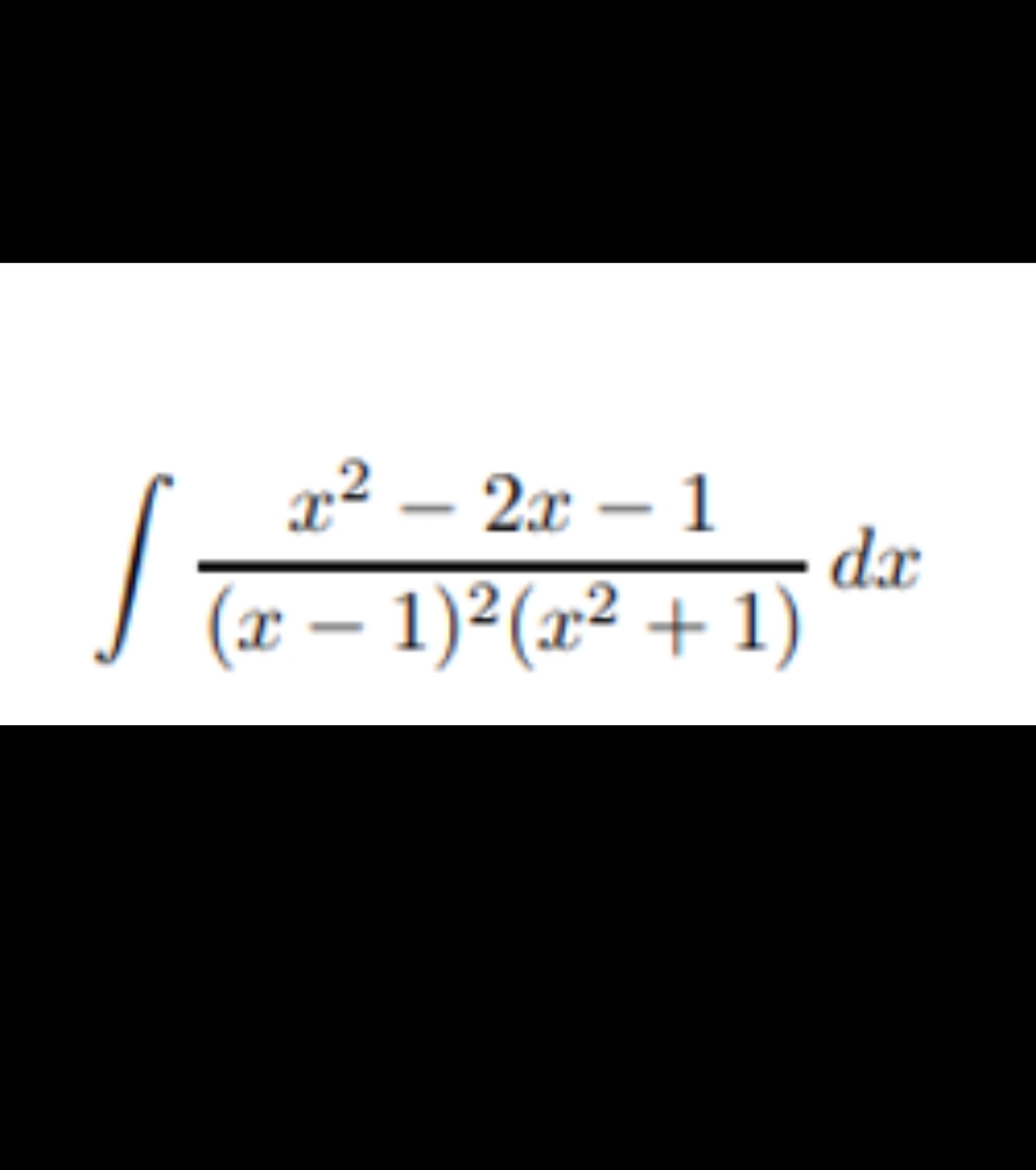 x² – 2x – 1
dx
J (x – 1)²(x² + 1)
