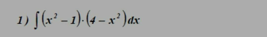 1) [(x² – 1)-(4 – x²) ax
