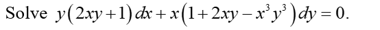 Solve y(2.xy+1) dv + x(1+ 2xy – x³y' ) dy = 0.
