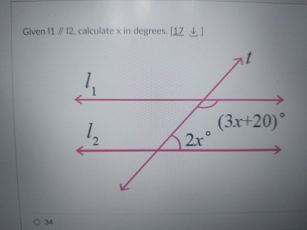 Given 11 // 12, calculate x in degrees. [17]
4
O
34
2
2x°
(3x+20)°