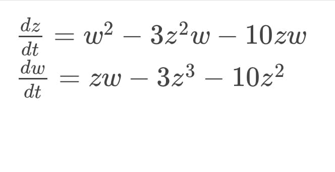 dz
dt
dw
dt
=
w² - 3z²w - 10zw
zw-32³-102²