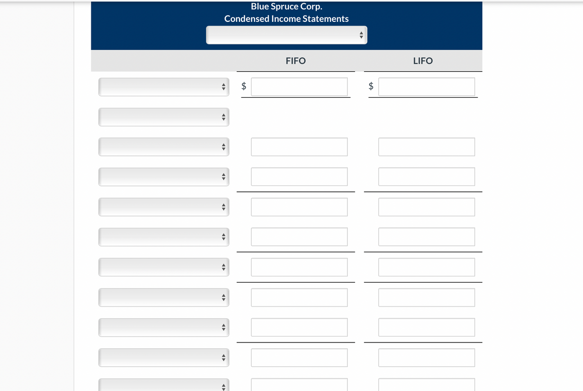 Blue Spruce Corp.
Condensed Income Statements
FIFO
LIFO
%24
%24
