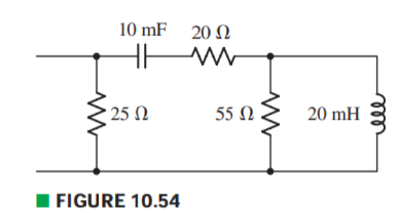 10 mF
20 N
25 N
55 N
20 mH
FIGURE 10.54
ell
