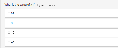 What is the value of x if log, √√x-1=2?
O 82
O 65
O 19
0-8