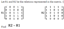 Let R1 and R2 be the relations represented in the matrix.
1
0 0 1 1
1
1 1
1 11
0
1
0 0 0
1
1 0
1 0
R1 1
0 1 1
1
R2 1
0 1 0 0
1
1
1
0
1 0
0 1 1 0
Lo 0 1 0 1
1
0 0 0 1
R2
- R1
Find