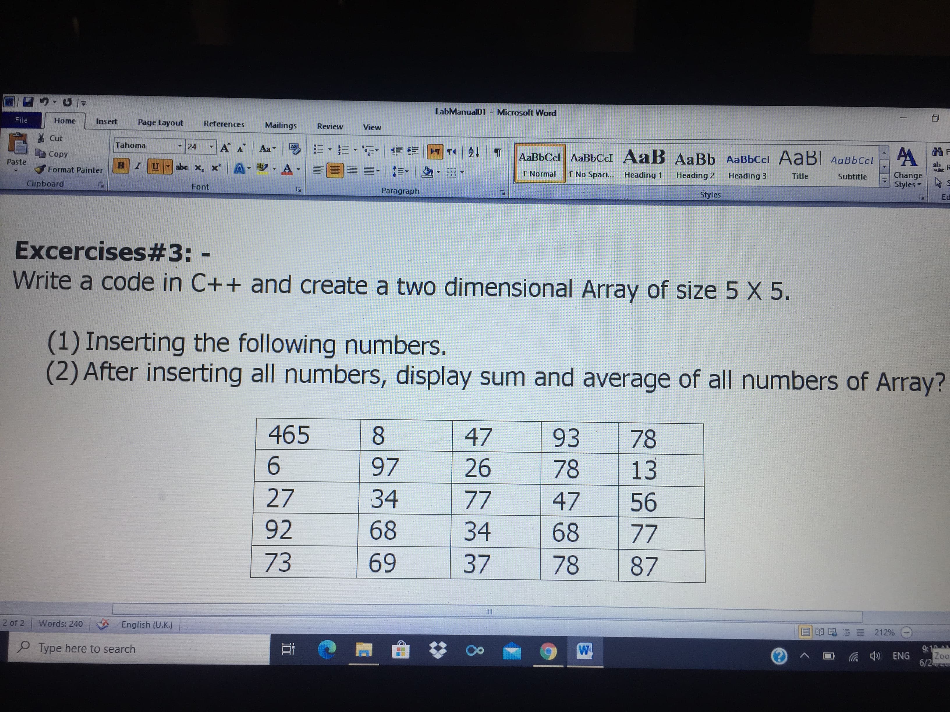 Write a code in C++ and create a two dimensional Array of size 5 X 5.
(1) Inserting the following numbers.
(2) After inserting all numbers, display sum and average of all numbers of Array?
