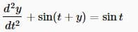 d?y
+ sin(t + y) = sint
dt2
