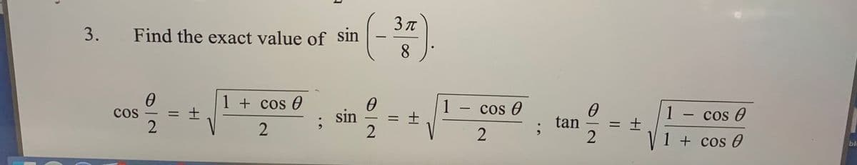 (-
3. Find the exact value of sin
8.
1 + cos e
士
1
cos O
1
cos
sin
cos O
-
tan
%3D
-
I + cos 0
bl
