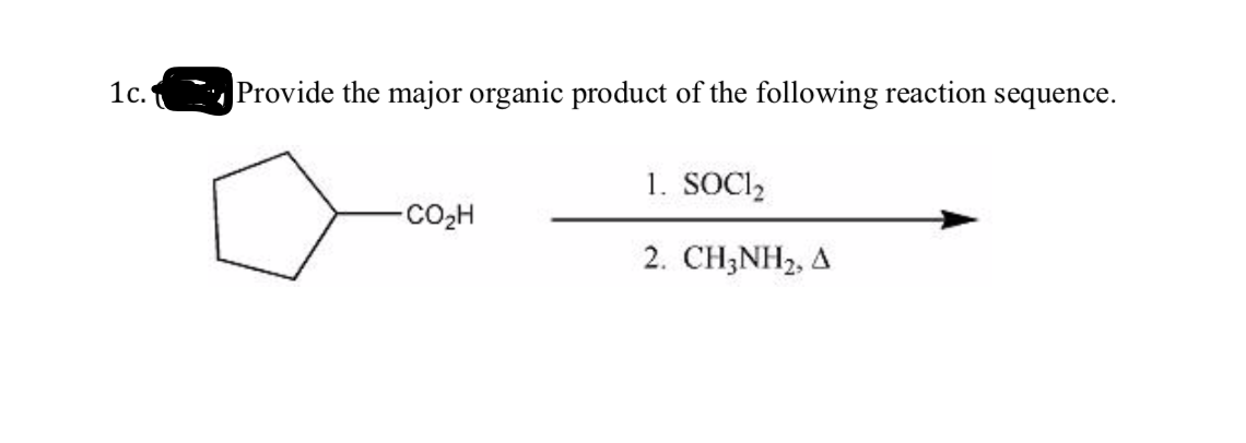 1с.
Provide the major organic product of the following reaction sequence.
1. SOCI,
CO2H
2. CH3NH2, A
