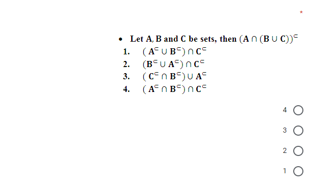 • Let A, B and C be sets, then (AN (BU C))-
1. (A UB") nc-
(B-U A") nc-
(Cn B)U A-
(An B")nc-
2.
3.
4.
3 O
2 O
1 0
