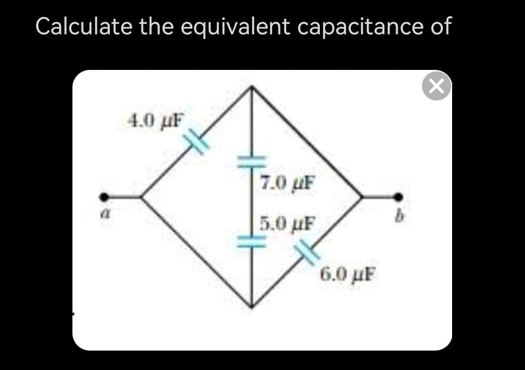 Calculate the equivalent capacitance of
4.0 μF
7.0 uF
5.0 μF
6.0 μΕ

