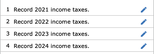 1 Record 2021 income taxes.
2 Record 2022 income taxes.
3 Record 2023 income taxes.
4 Record 2024 income taxes.
