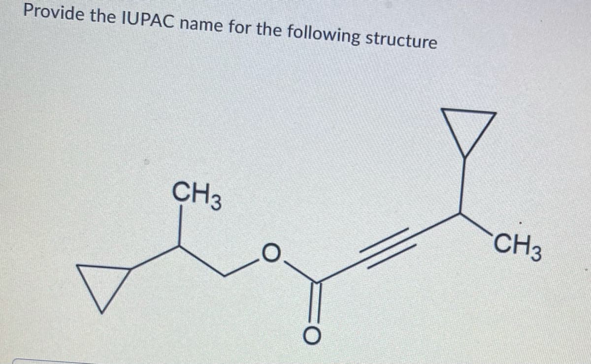 Provide the IUPAC name for the following structure
CH3
CH3
