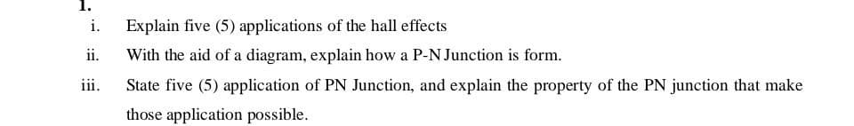 i.
Explain five (5) applications of the hall effects
