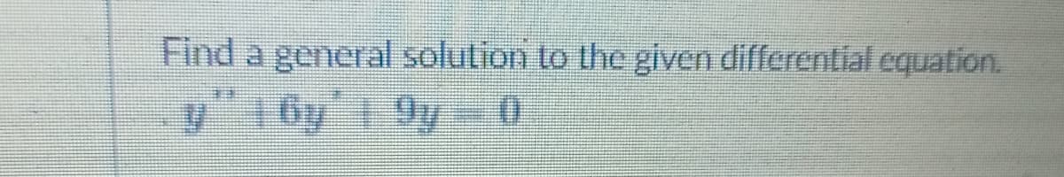 Find a general solution to the given differential equation.
