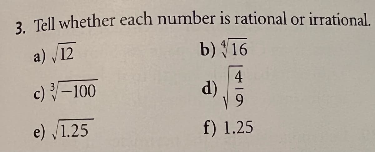 2 Tell whether each number is rational or irrational.
a) /12
b) 16
4
d)
9.
c) -100
e) V1.25
f) 1.25
