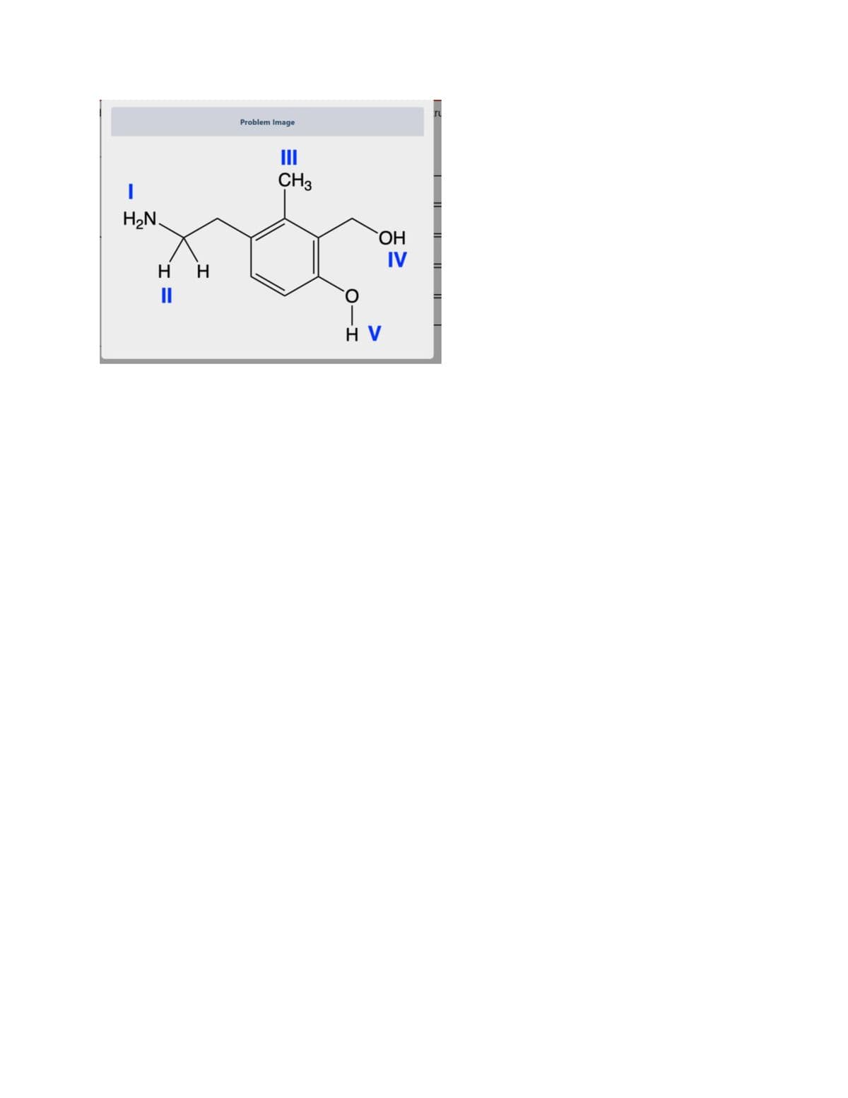 |
H2N.
HH
"
Problem Image
III
CH3
OH
IV
HV
TL
|¯¯¯¯¯ ||