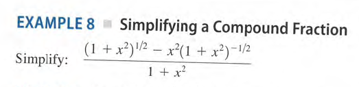 EXAMPLE 8 Simplifying a Compound Fraction
(1 + x³)/2 – x²(1 + x²)-1/2
Simplify:
1 + x?
