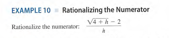 EXAMPLE 10
Rationalizing the Numerator
V4 + h - 2
|
Rationalize the numerator:
h

