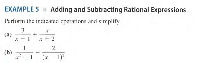 EXAMPLE 5 Adding and Subtracting Rational Expressions
Perform the indicated operations and simplify.
3
+
1
(a)
x + 2
2
1
(b)
|
1
(x + 1)²
|
