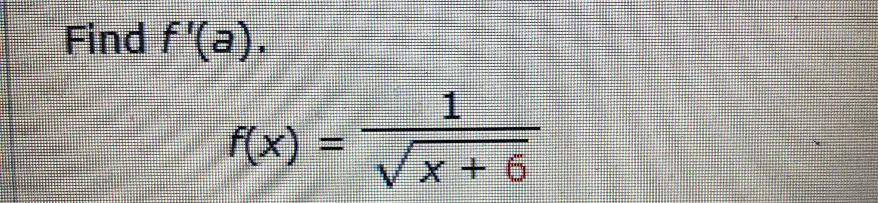 Find f'(a).
1.
f(x) =
