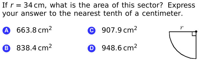 If r = 34 cm, what is the area of this sector? Express
your answer to the nearest tenth of a centimeter.
A 663.8 cm²
© 907.9 cm2
B 838.4 cm2
O 948.6 cm²
