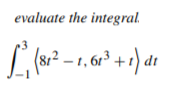 evaluate the integral.
- 1, 613
dt
