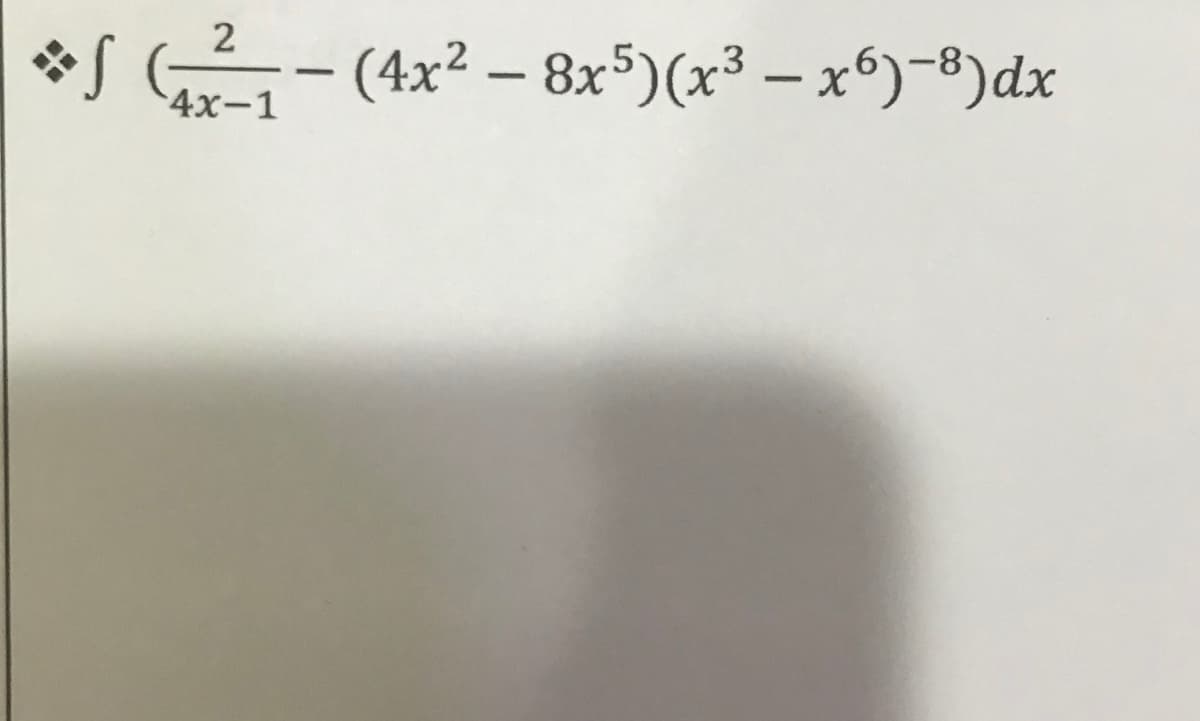 *S - (4x² – 8x5)(x³ – x*)-8)dx
4х-1
