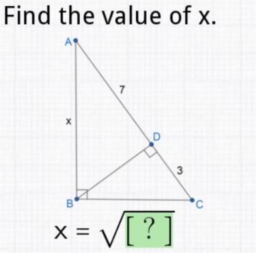 Find the value of x.
A
B
= V[?]
X =
3.
