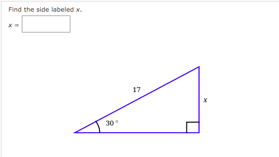 Find the side labeled x.
X =
17
30 °
