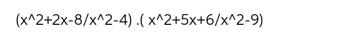 (x^2+2x-8/x^2-4).( x^2+5x+6/x^2-9)
