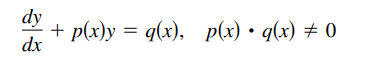 dy
+ p(x)y = q(x), p(x) • q(x) # 0
dx
