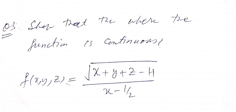 o3. Shon That he
where tre
frenction
es Centinuras
f(a9,2)= X+8+2 - H

