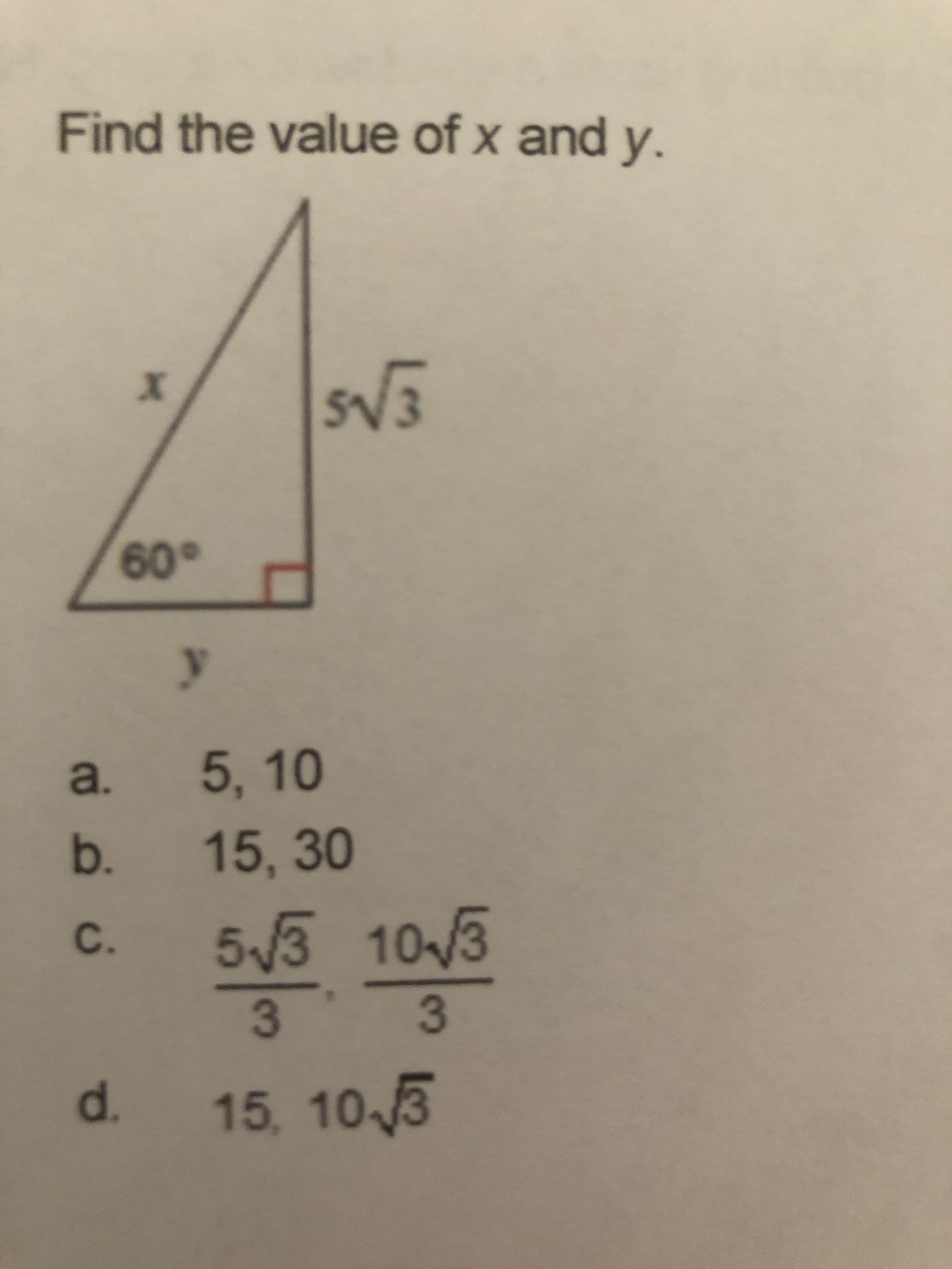 Find the value of x and y.
60°
a. 5, 10
b. 15, 30
5/3 103
C.
3
d. 3
15,10
