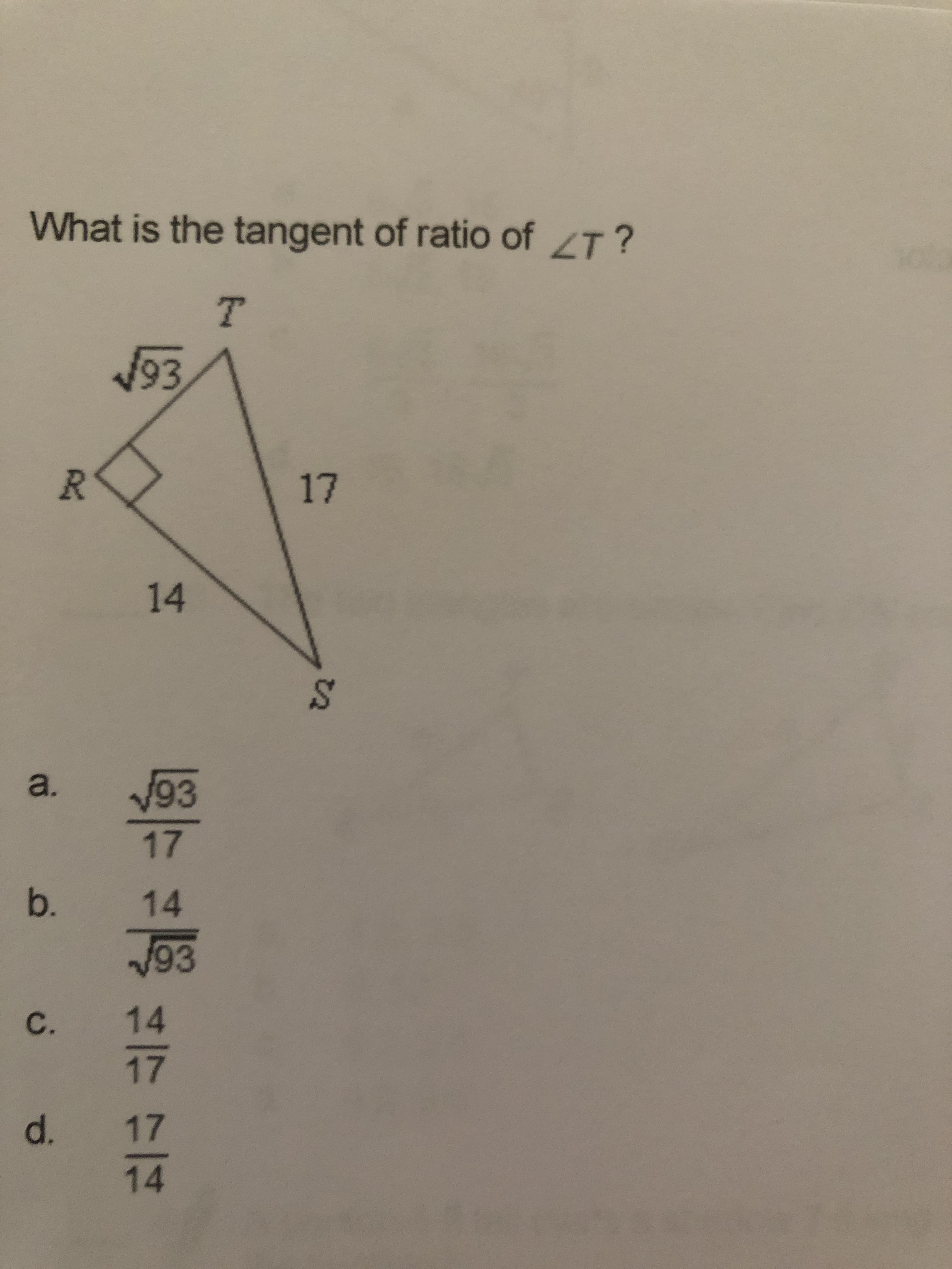 What is the tangent of ratio of LT?
T.
93
R.
17
14
V93
a.
17
b.
14
J93
C.
14
17
d.
17
14

