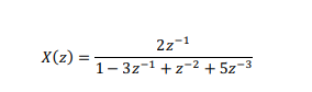 2z-1
X(z)= = 1-3z¹+z²+ 5z-3