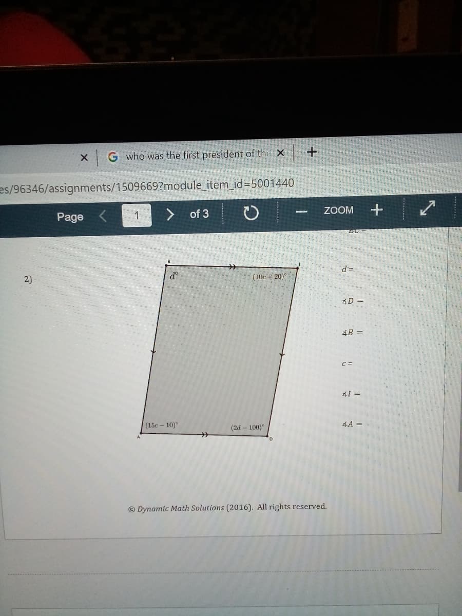 G who was the first president of th
es/96346/assignments/1509669?module_item_ id=5001440
of 3
ZOOM
Page
(10c € 20)°
ÁD =
4B =
C =
1 =
(15c - 10)°
(2d - 100)°
4A =
© Dynamic Math Solutions (2016). All rights reserved.
2)
