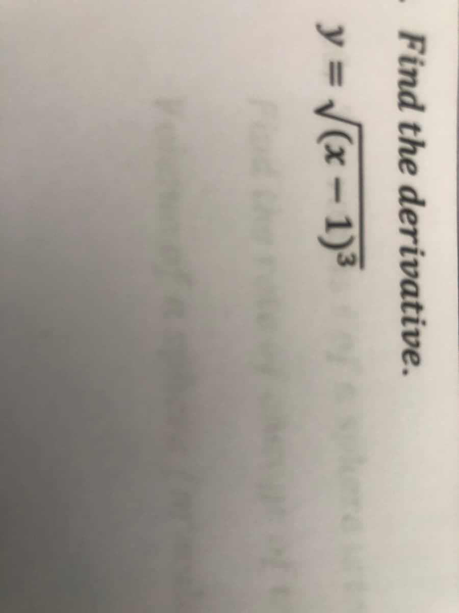 Find the derivative.
y = /(x – 1)³
-
Fnd the
