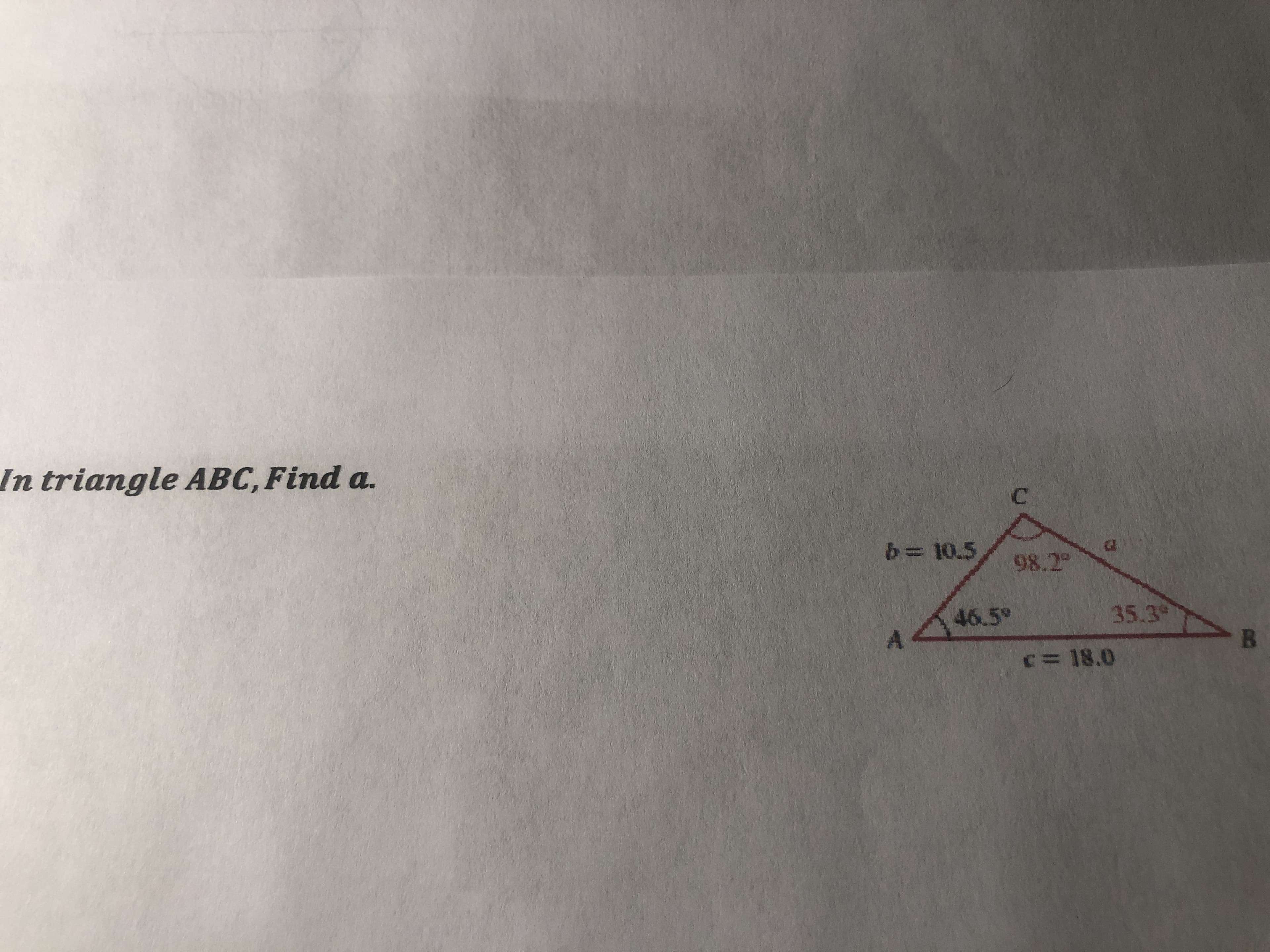 In triangle ABC, Find a.
C.
b= 10.5
98.2
46.5°
35.39
C=18.0

