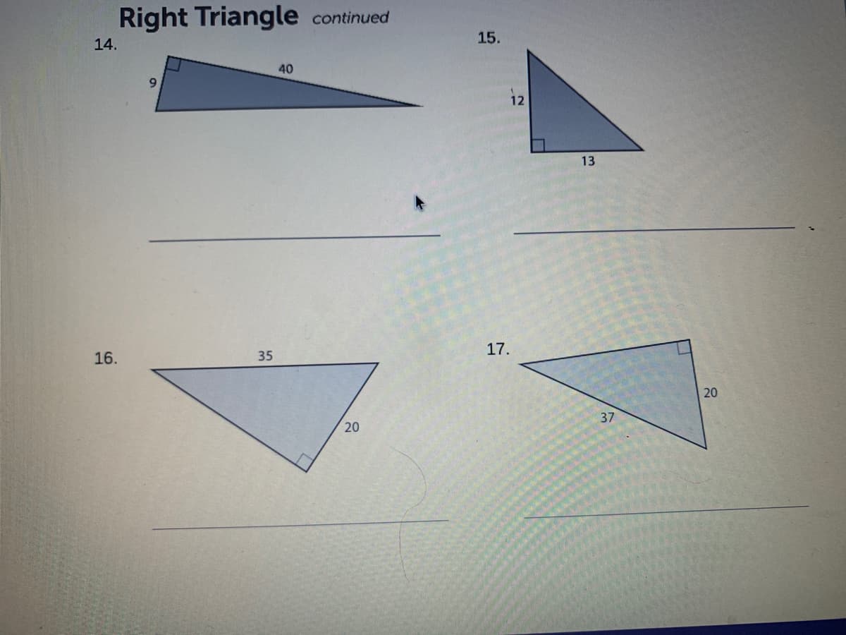 Right Triangle
continued
14.
15.
40
12
13
16.
35
17.
20
20
37
