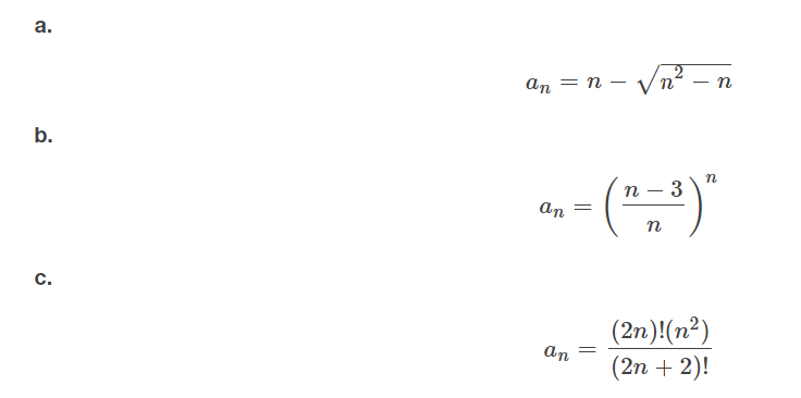 а.
Vn² –
an = n
n
b.
п — 3
an
n
с.
(2n)!(n²)
(2n + 2)!
an
