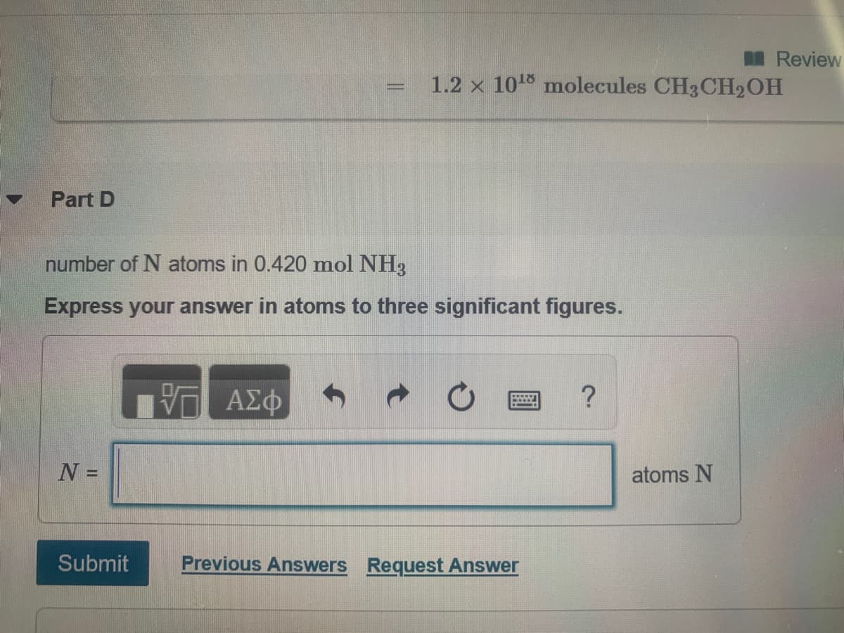 number of N atoms in 0.420 mol NH3
Express your answer in atoms to three significant figures.
Iν ΑΣφ
?

