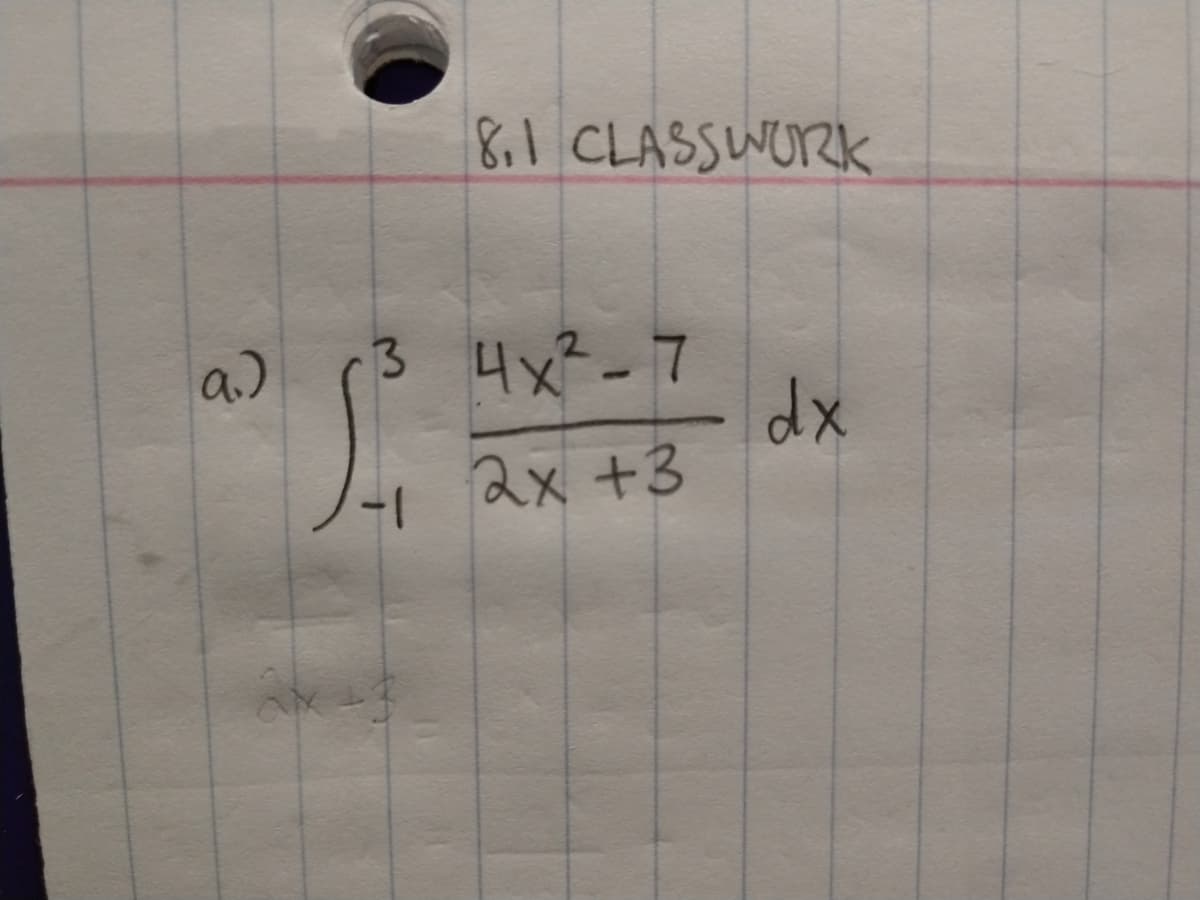 8.1 CLASSWURK
a.)
(3 4x²-7
2x +3
xp
