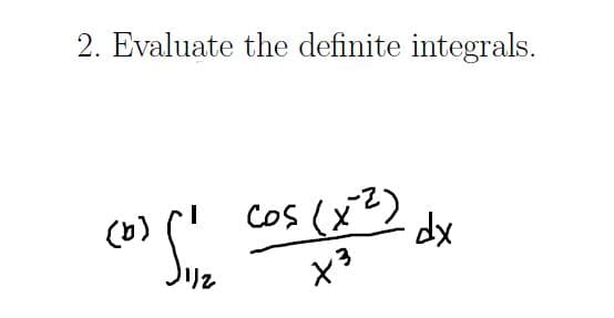 2. Evaluate the definite integrals.
Cos (x2)
dx
